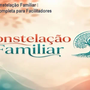 Curso de Constelação Familiar – Formação Completa para Facilitadores