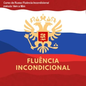 Curso de Russo Fluência Incondicional método Vem a Mim
