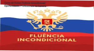 Curso de Russo Fluência Incondicional de Thiago de Melo – aplicação prática na carreira profissional