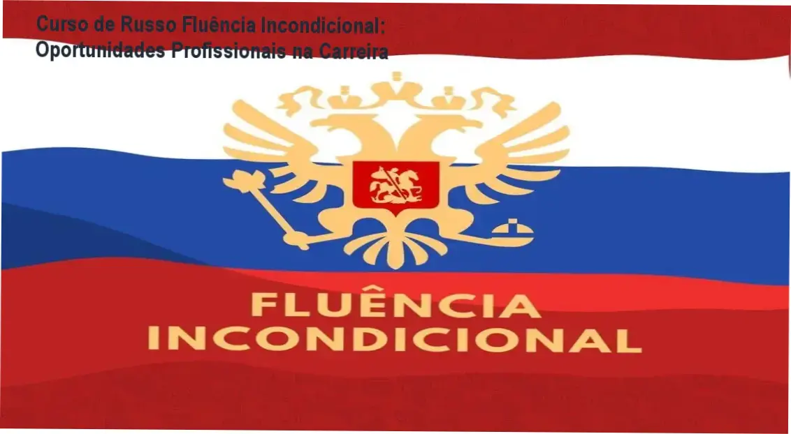 Curso de Russo Fluência Incondicional de Thiago de Melo – aplicação prática na carreira profissional