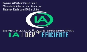 Imagem do curso Dev + Eficiente de IA mostrando desenvolvimento de sistemas reais com LLMs e RAG