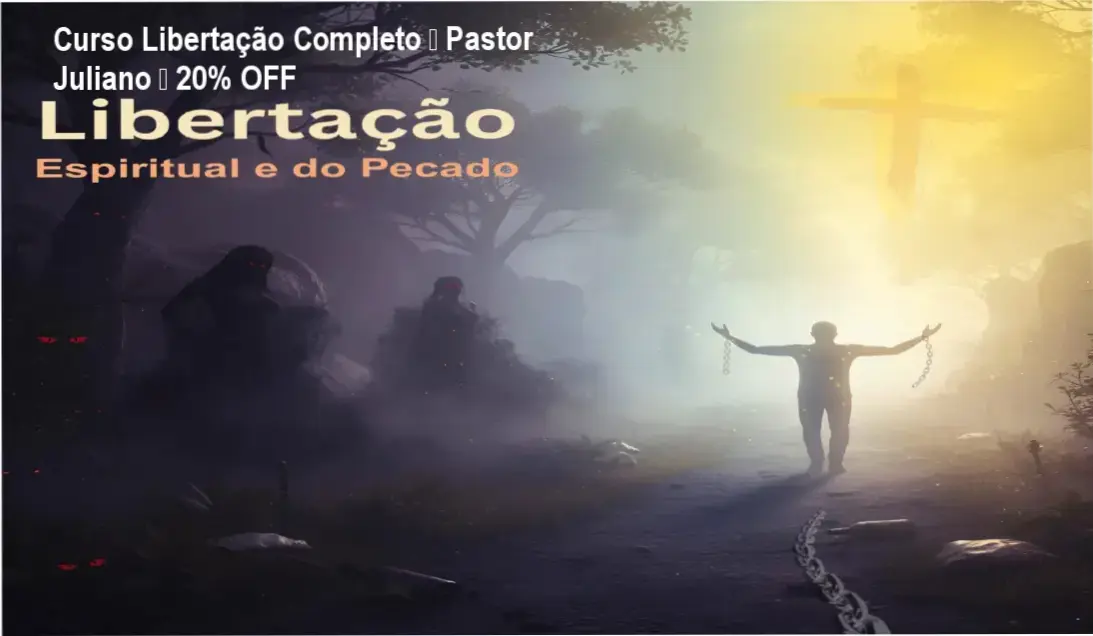 Curso de Libertação Completo – Pastor Juliano – promoção de 20% OFF