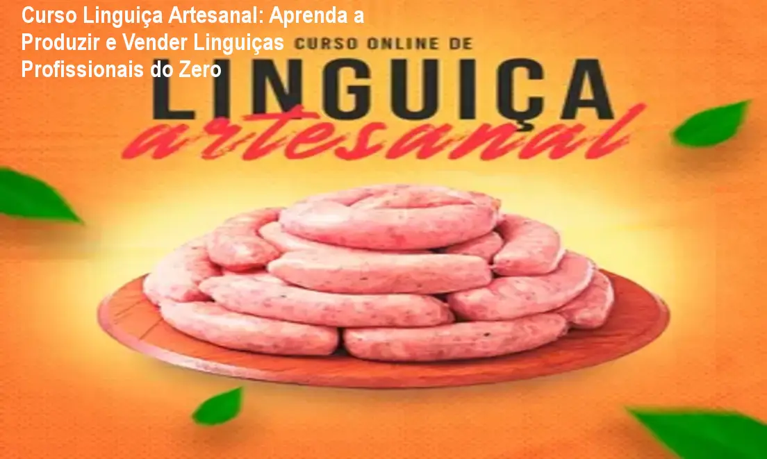 Imagem do curso Linguiça Artesanal mostrando uma receita prática e o benefício de produzir linguiças para vender