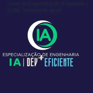 Curso de Engenharia de IA aplicada a LLMs – Inscreva-se agora