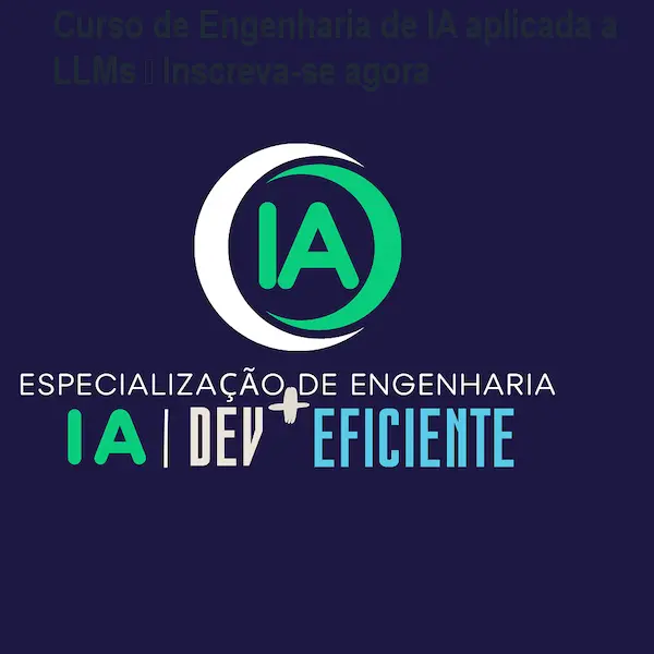 Curso de Engenharia de IA aplicada a LLMs – Inscreva-se agora