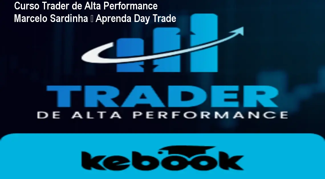 Curso Trader de Alta Performance Marcelo Sardinha – Aprenda Day Trade