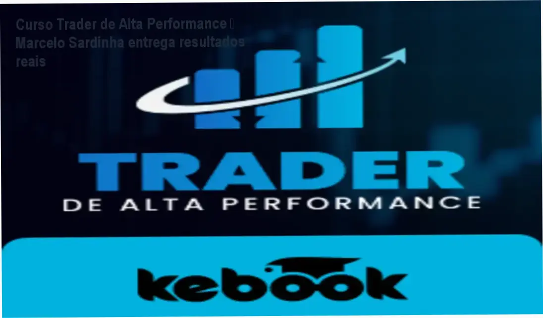 Curso Trader de Alta Performance por Marcelo Sardinha para traders que buscam consistência e controle emocional