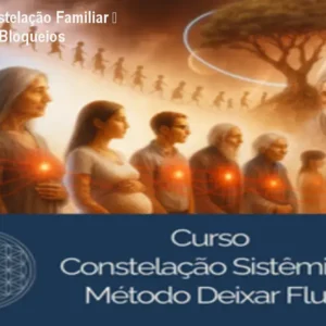 Curso VIP Constelação Familiar – Liberte-se dos Bloqueios