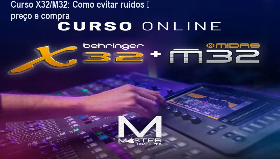 Tela do curso online mostrando a mesa digital Behringer X32 em operação profissional