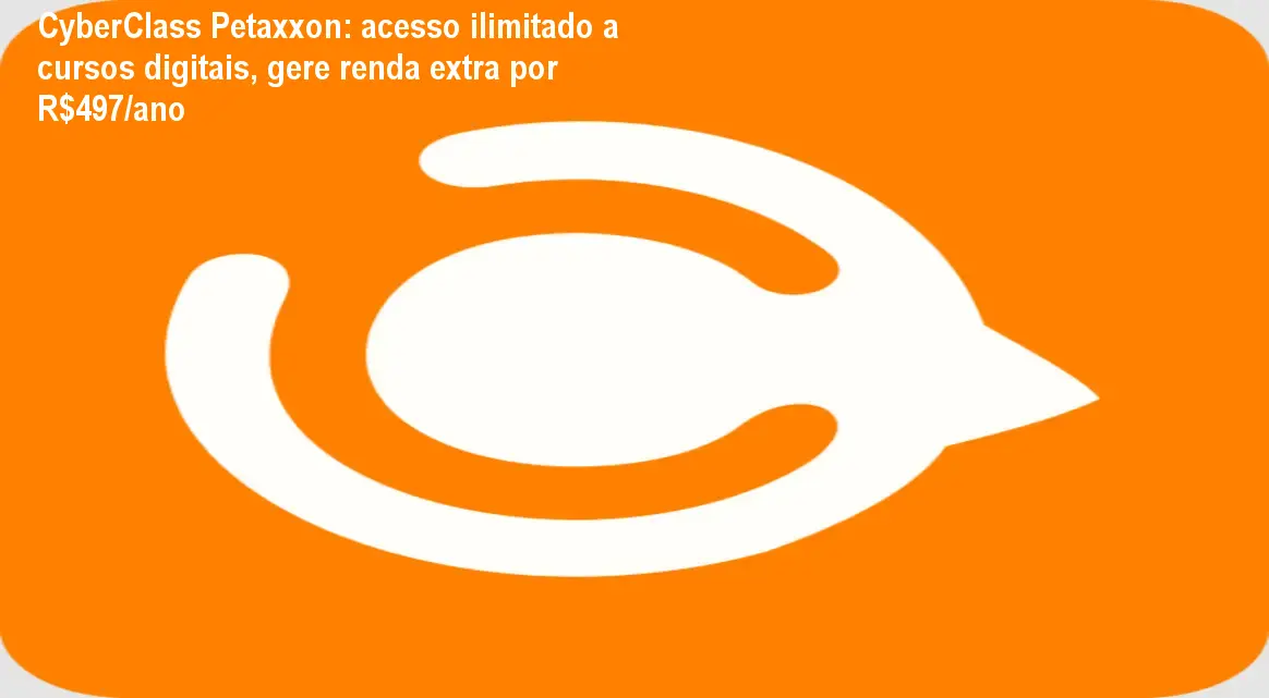 CyberClass Petaxxon mostrando acesso ilimitado a cursos digitais para gerar renda extra