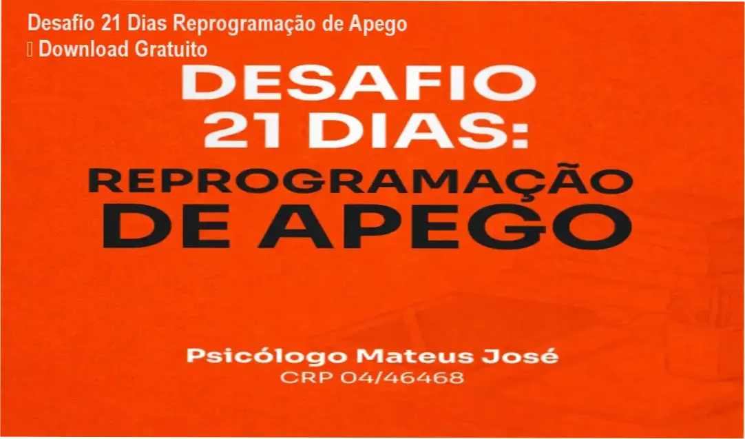 Desafio 21 Dias Reprogramação de Apego de Mateus José – download gratuito