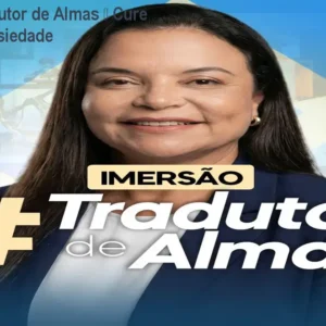 Imersão Tradutor de Almas – Cure traumas e ansiedade