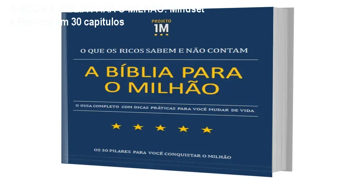 E-BOOK A BÍBLIA PARA O MILHÃO: Mindset e Riqueza em 30 capítulos