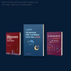 Ebook O Gelo da Pessoa Não Combina com Seu Calor – Intenso e Transformador