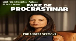 Ebook Pare de Procrastinar da Dra. Andréa Vermont – custo-benefício incomparável