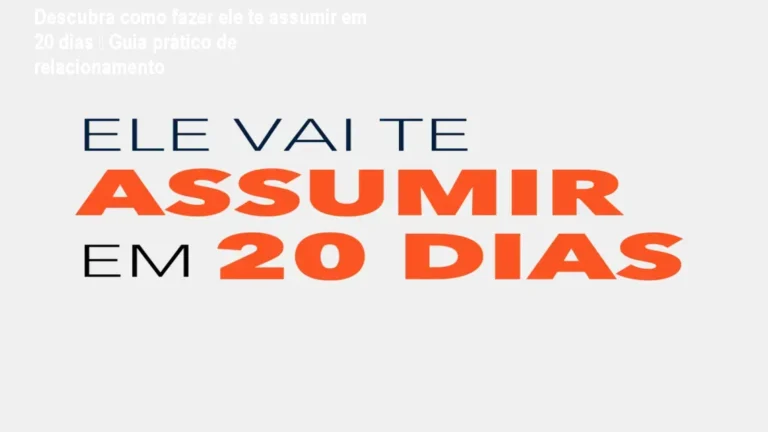 Capa do ebook "Ele vai te ASSUMIR em 20 dias" mostrando técnicas diárias de comportamento para melhorar a dinâmica amorosa