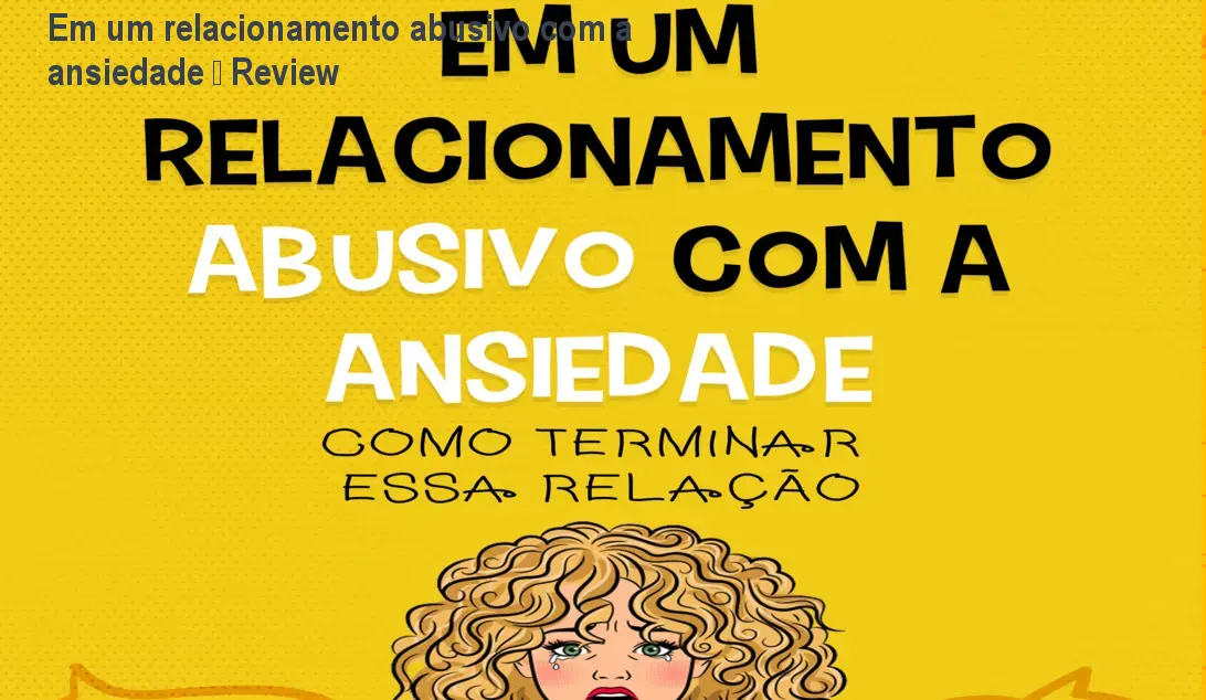 Em um relacionamento abusivo com a ansiedade – Review