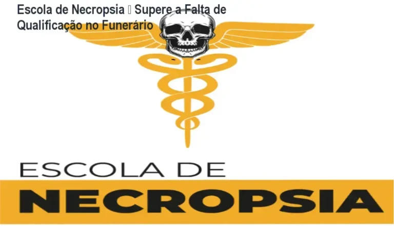 Escola de Necropsia – Supere a Falta de Qualificação no Funerário