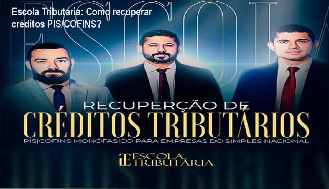Imagem do curso da Escola Tributária sobre recuperação de créditos PIS/COFINS Monofásico