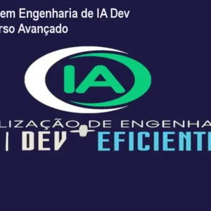 Especialização em Engenharia de IA Dev + Eficiente – Curso Avançado