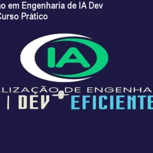 Especialização em Engenharia de IA Dev + Eficiente – Curso Prático
