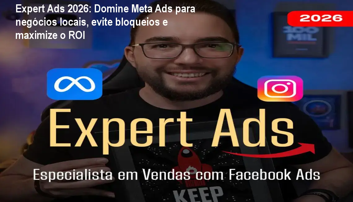 Expert Ads 2026 demonstrando a criação de anúncios Meta Ads para negócios locais sem bloqueios
