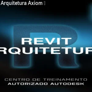 Formação Revit Arquitetura Axiom – 180h, 900 aulas