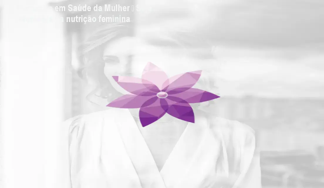 Formação em Saúde da Mulher – Seja referência na nutrição feminina