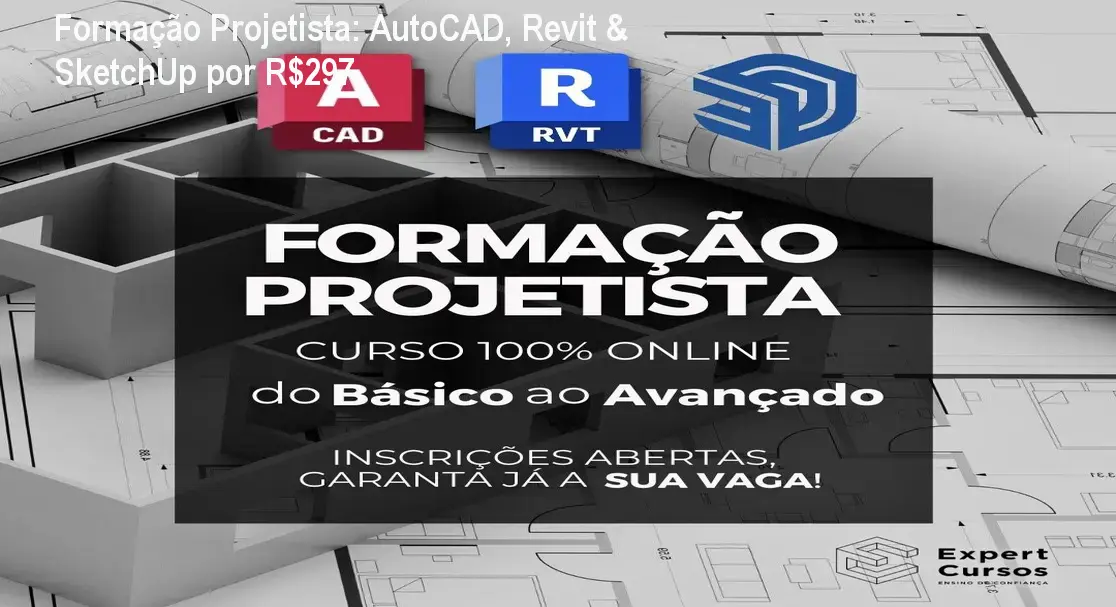 Curso Formação Projetista ensinando AutoCAD, Revit e SketchUp para criar projetos 2D e 3D profissionais