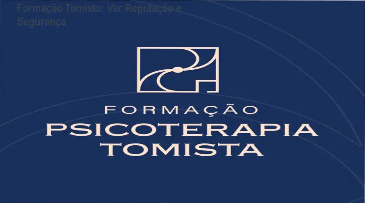 Formação em Psicoterapia Tomista Instituto de Psicologia Tomista reputação, segurança e confiabilidade