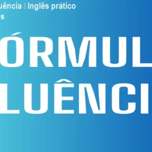 Fórmula da Fluência – Inglês prático para brasileiros