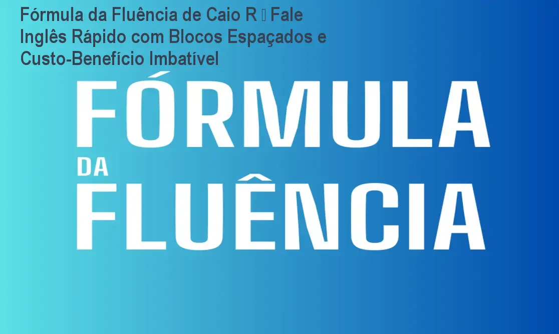 Imagem do curso Fórmula da Fluência de Caio R mostrando prática de fala conectada e blocos espaçados para aprender inglês rápido