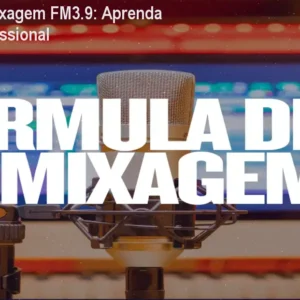 Fórmula de Mixagem FM3.9: Aprenda mixagem profissional