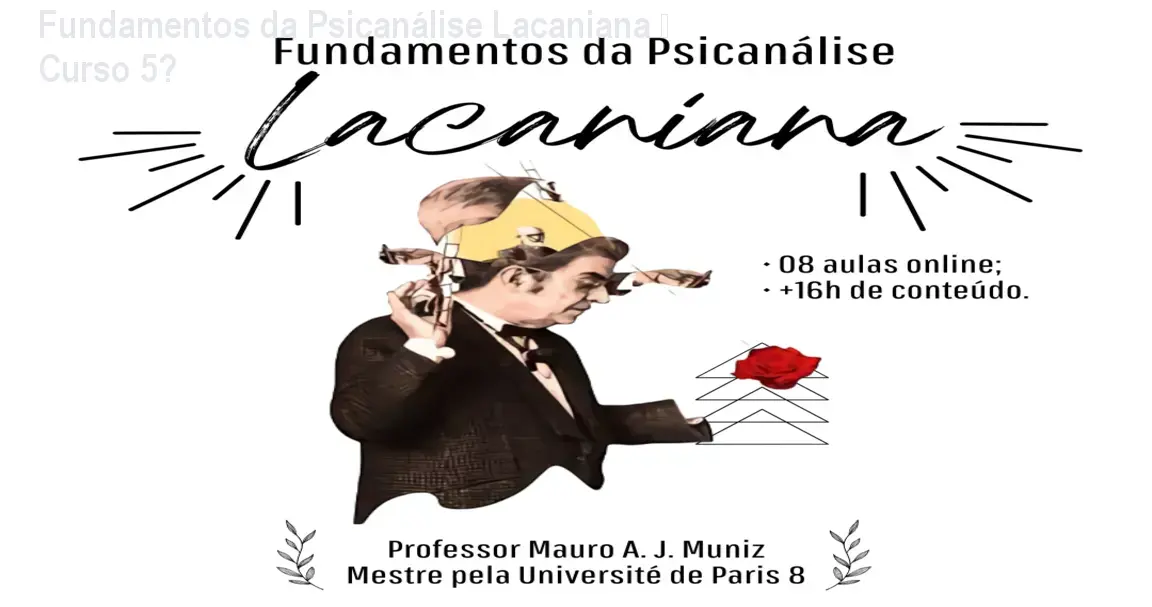 Fundamentos da Psicanálise Lacaniana – Curso 5★