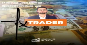 Imagem mostrando a tela do curso FX Trader 2025 com análise macro e fluxo de ordem em ação