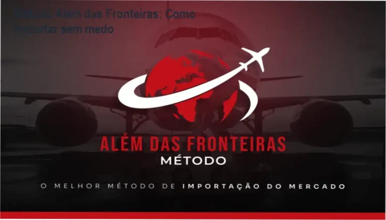 Método Além das Fronteiras: Como importar sem medo