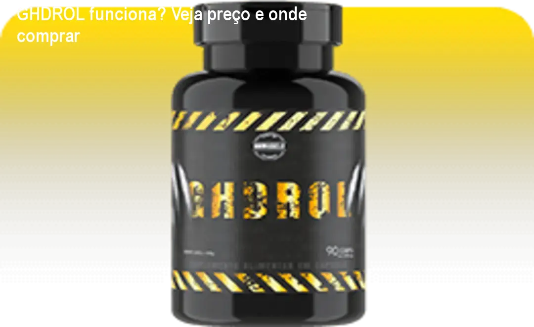 GHDROL funciona? Veja preço e onde comprar