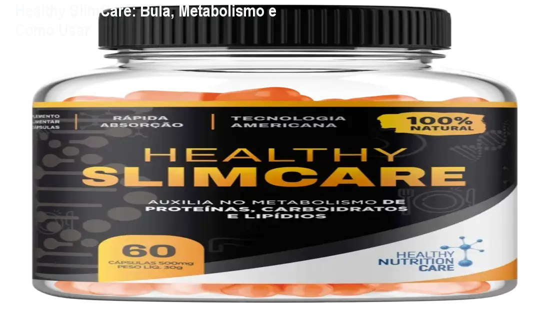 Healthy SlimCare: Bula, Metabolismo e Como Usar