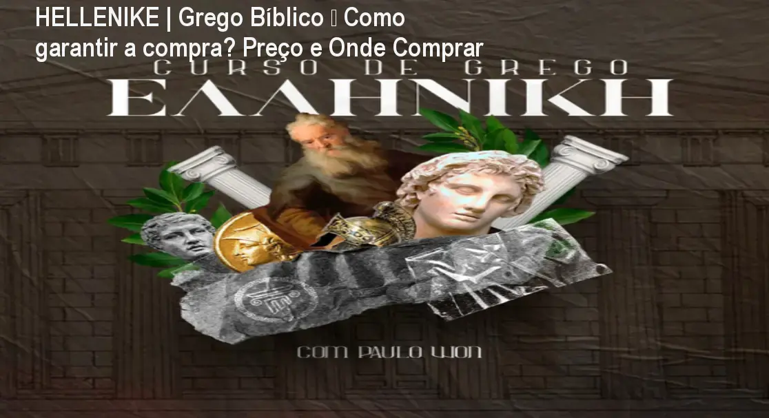 HELLENIKE | Grego Bíblico – Como garantir a compra? Preço e Onde Comprar