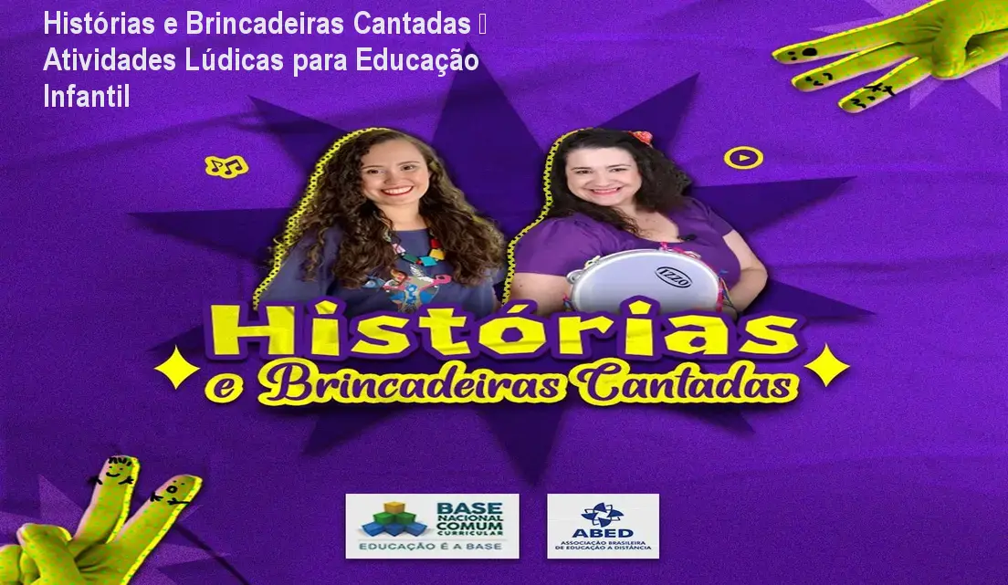 Histórias e Brincadeiras Cantadas – Atividades Lúdicas para Educação Infantil