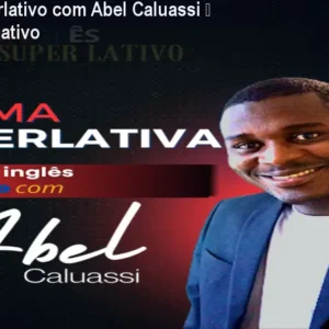 Inglês Superlativo com Abel Caluassi – Fale como nativo