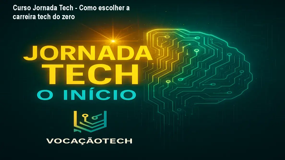 Curso Jornada Tech - Como escolher a carreira tech do zero