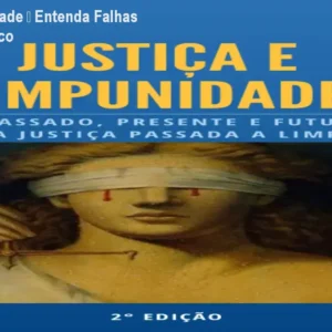 Justiça e Impunidade – Entenda Falhas do Sistema Jurídico