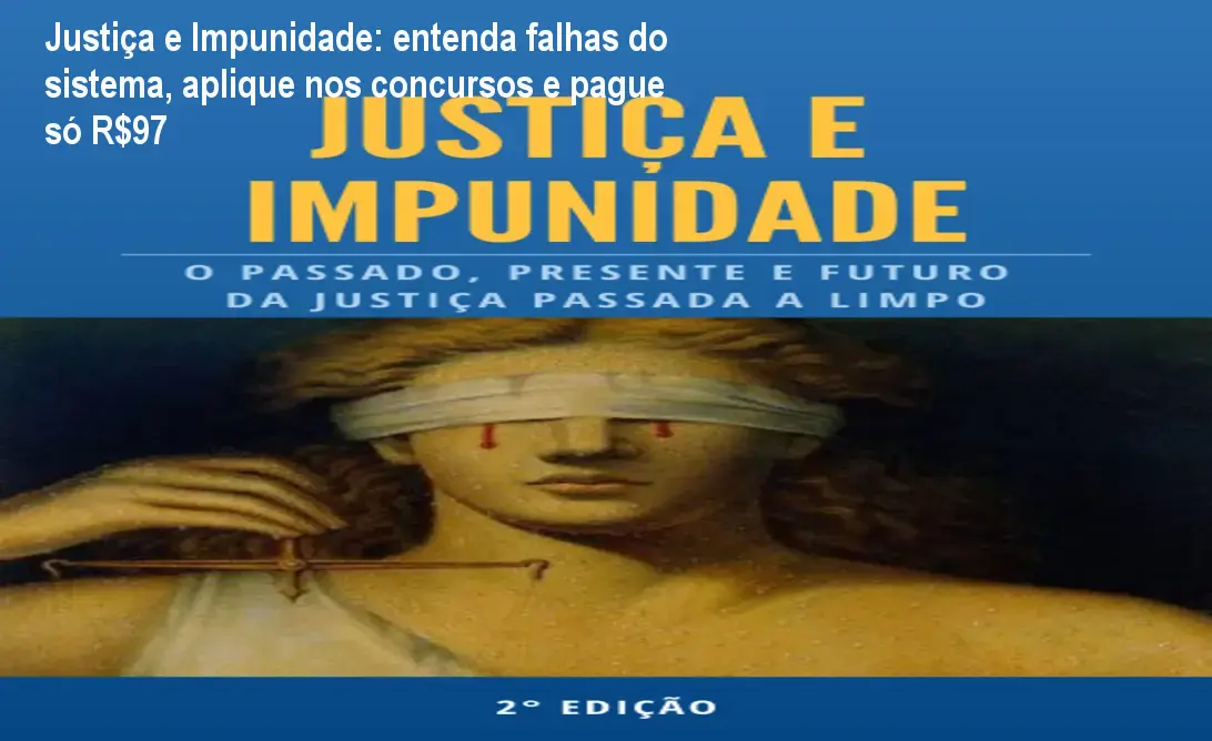 Imagem do curso Justiça e Impunidade mostrando conteúdo sobre falhas do sistema jurídico e aplicação em concursos