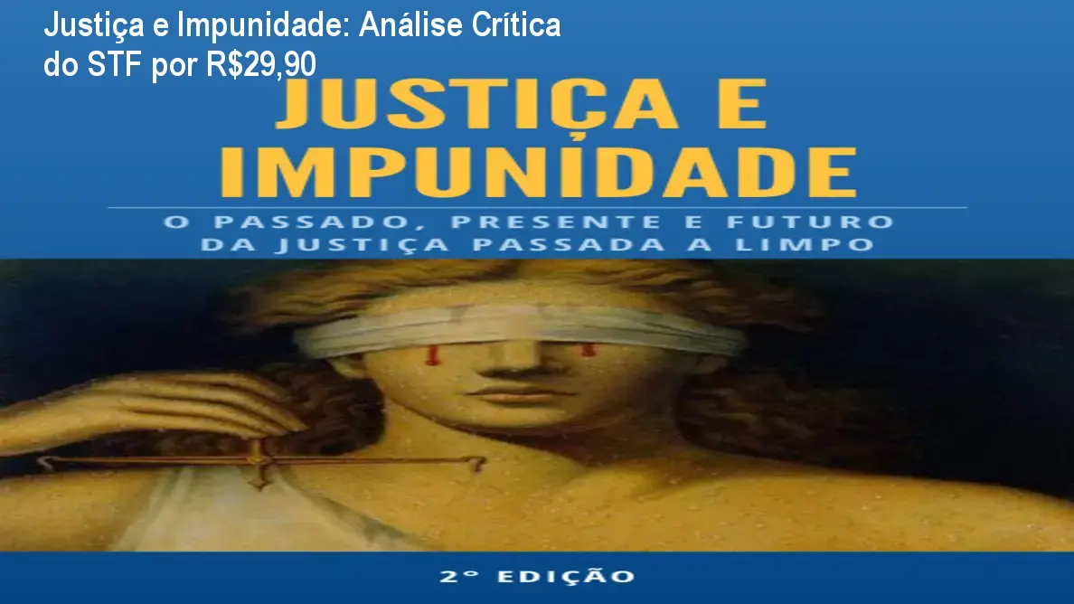 Capa do ebook Justiça e Impunidade mostrando análise crítica do STF para quem busca entender a impunidade no Brasil.
