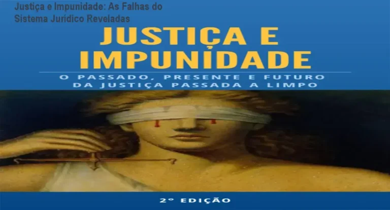 Justiça e Impunidade: As Falhas do Sistema Jurídico Reveladas