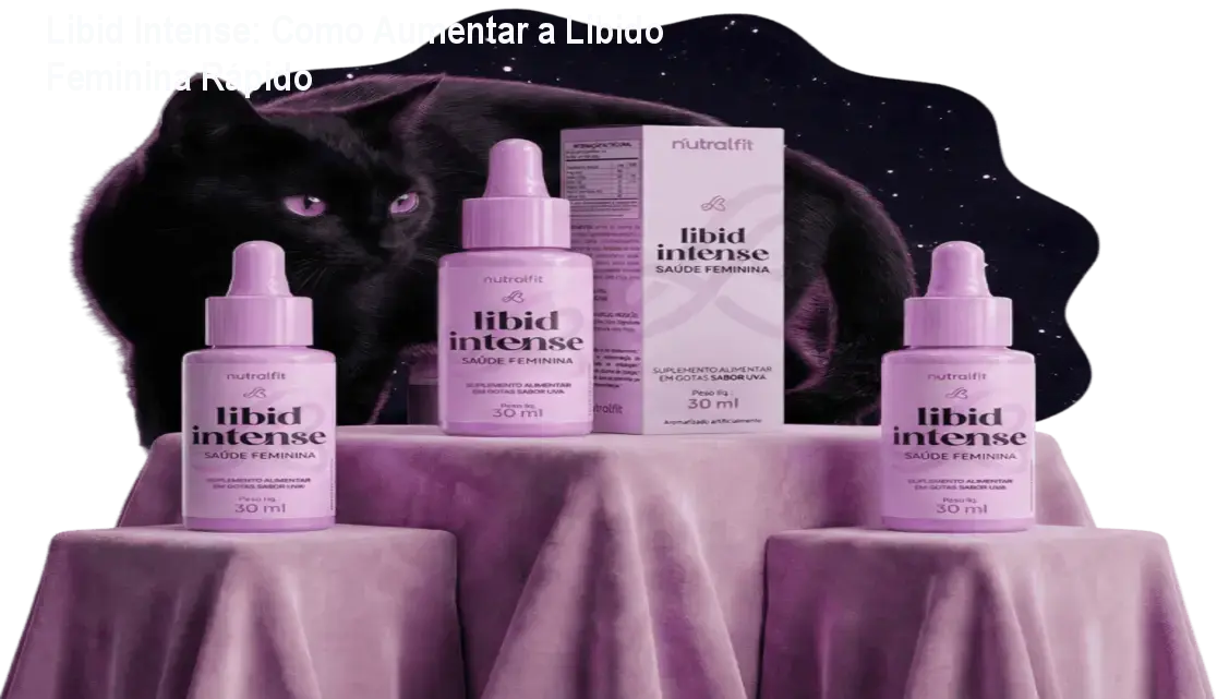 Libid Intense: Como Aumentar a Libido Feminina Rápido