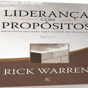 Liderança com Propósitos – Rick Warren | Princípios de Liderança