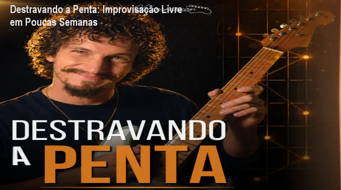 Destravando a Penta: Improvisação Livre em Poucas Semanas