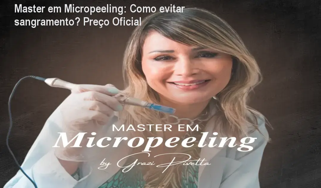 Master em Micropeeling: Como evitar sangramento? Preço Oficial